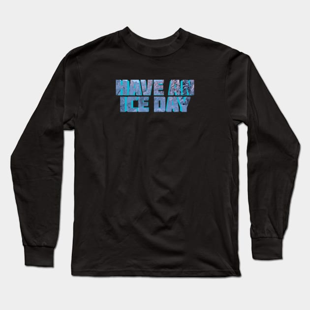 Have An Ice Day Long Sleeve T-Shirt by AyanoKouji